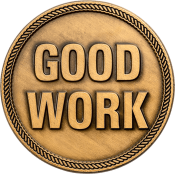 Antique bronze challenge coin featuring bold raised lettering that reads Good Work with a textured rope edge.